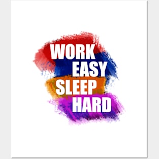 Work easy sleep hard Posters and Art